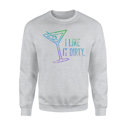 I Like It Dirty Multicolor Martini Alcohol Bar Sweatshirt