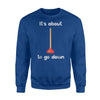 It's About To Go Down Joke Plunger Sweatshirt