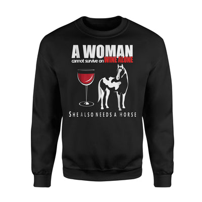 A Woman Cannot Survive On Wine Alone She Also Needs A Horse Sweatshirt