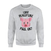 Cute Pig Lover  Swine Piglet Oink Top Crazy Pot Belly Sweatshirt