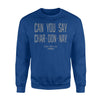 Can You Say Chardonnay Funny Wine Sweatshirt