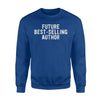 Future Best Selling Author - Book Lover GIft Idea Sweatshirt