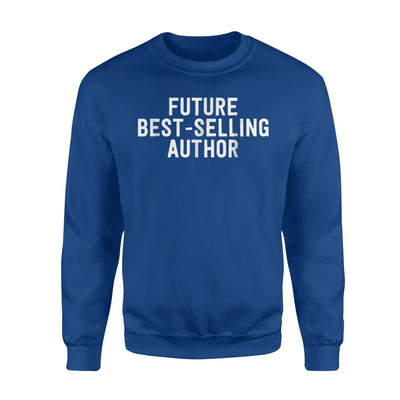 Future Best Selling Author - Book Lover GIft Idea Sweatshirt