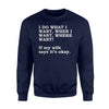 I Do What I Want When I Want Where I Want If My Wife Ok Sweatshirt