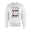 Driving My Husband Crazy One Sheep At A Time Sheep Sweatshirt