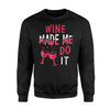 Funny Wine Wine Made Me Do It Sweatshirt