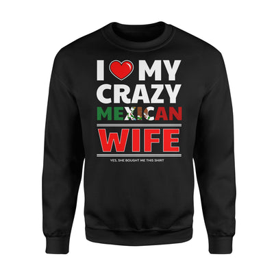 I Love My Crazy Mexican Wife For Mexican Husband Sweatshirt