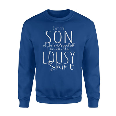 Funny Son Of Bride Wedding Bridal Party Gift Lousy Sweatshirt