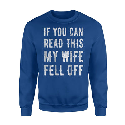 If You Can Read This My Wife Fell Off Funny Biker Sweatshirt