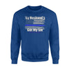 Cop Husband Got Your Six Thin Blue Line Sweatshirt