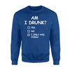 Am I Drunk I Only Had Vodka For Wine Lovers Sweatshirt