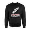 It's Football, Not Soccer - Distressed Ball Funny  Sweatshirt