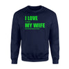 I Love It When My Wife Let's Me Practice My Jiu Jitsu Sweatshirt