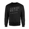 A Day Without Wine Is Like Funny Sweatshirt