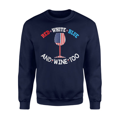 4th Of July Red White Blue And Wine Too Independence Sweatshirt