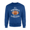 It's Football Time In Tennessee Sweatshirt