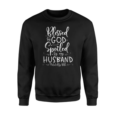 Blessed By God Spoiled By My Husband Protected By Both Sweatshirt