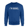 I'm Books Premium Love Reading Sweatshirt