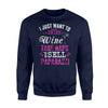 I Just Want To Drink Wine Take Naps Sell Paparazzi Sweatshirt