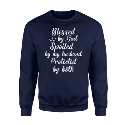 Blessed By God Spoiled By My Husband Protected By Both Sweatshirt