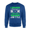 Funny Librarian Because Book Wizard Isn't Official Job Sweatshirt