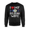 I Love My Hot Belizean Wife Gift Sweatshirt