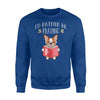 I'd Rather Be Reading Bookaholic Bookworms Gift Sweatshirt