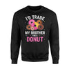 A Donut I'd Trade My Brother For Hilarious Joke Sweatshirt