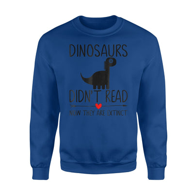 Dinosaurs Didn't Read Bookaholic Bookworms For Girls Sweatshirt