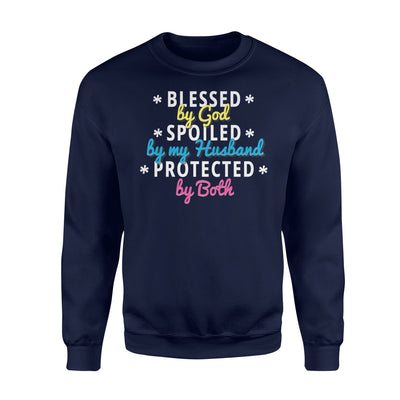 Blessed By God Spoiled By Husband Protect Sweatshirt