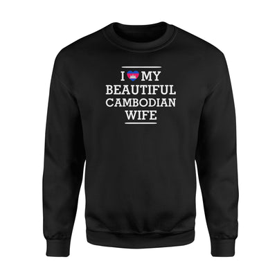 I Love My Beautifull Cambodian Wife Sweatshirt