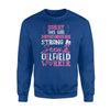 Girl Is Taken By An Oilfield Worker Oilfield Wife Sweatshirt