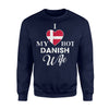 I Love My Hot Danish Wife Denmark Sweatshirt