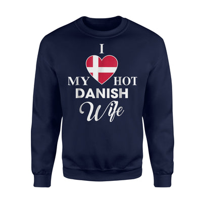 I Love My Hot Danish Wife Denmark Sweatshirt