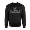 Go Away I'm Reading Book Lover Gift Reader Sweatshirt