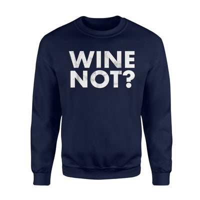 Funny Wine Not Women Red White Drinking Gift Sweatshirt