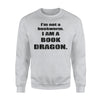 I'm Not A Bookworm I Am A Book Dragon Sweatshirt