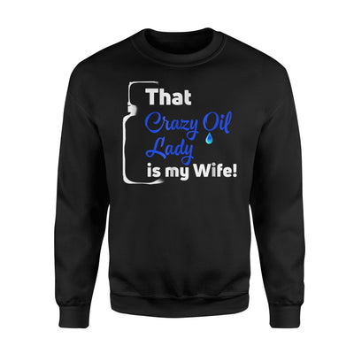 Funny For Husband Of Crazy Oil Lady Essential Oil Sweatshirt