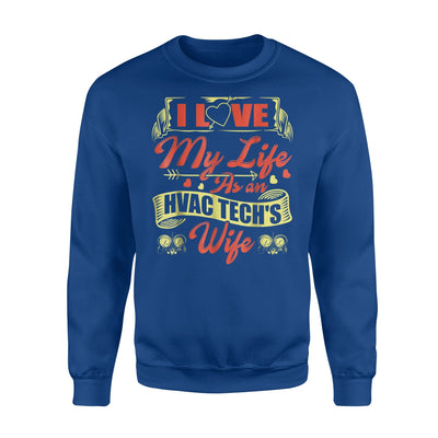 Hvac Tech I Love My Life As An Hvac Tech's Wife Sweatshirt