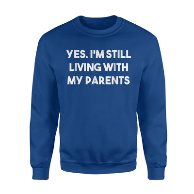 Funny Millennial Living With My Parents Joke Sweatshirt