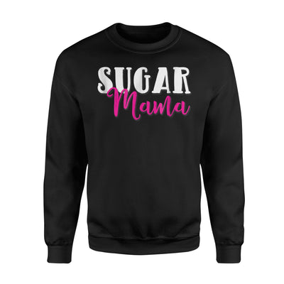 Funny Joke Gag Gift For Girlfriend Or Wife Sugar Mama Sweatshirt