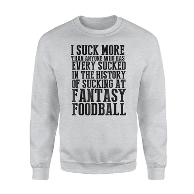 Last Place I Suck At Fantasy Football Loser Sweatshirt