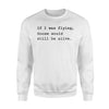 If I Was Flying Goose Would Still Be Alive Jet Joke Sweatshirt