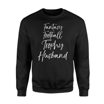 Fantasy Football Trophy Husband Funny Sarcastic Sweatshirt