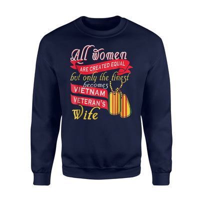 All Women Are Created Equal - Viet Nam Veteran's Wife Sweatshirt