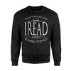 I Read Book And I Know Things Book Reading Addict Sweatshirt