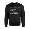 Happy Things Can't Make Everyone Happy Avocado Joke Sweatshirt