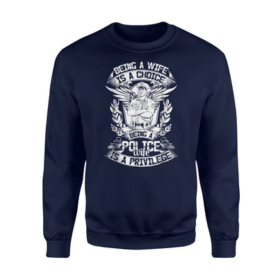 Being A Wife Is A Choice, Being A Police Wife Sweatshirt