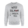 Cute Surgical Tech Mom Wife Gift Sweatshirt