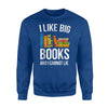 I Like Big Books And I Cannot Lie Sweatshirt